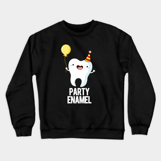 Party Enamel Funny Tooth Pun Crewneck Sweatshirt by punnybone